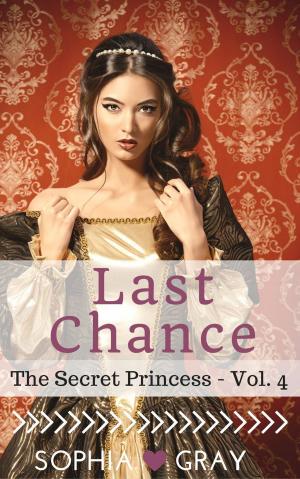 Cover of Last Chance (The Secret Princess - Vol. 4)