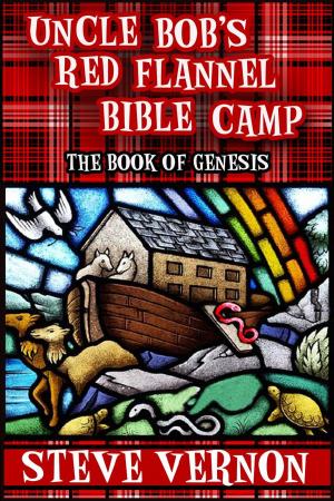 Cover of the book Uncle Bob's Red Flannel Bible Camp - The Book of Genesis by Jimmy  Cai