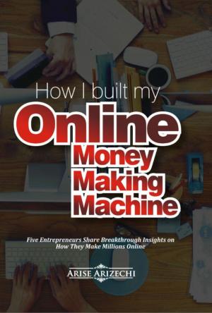 Cover of the book How I Built My Online Money Making Machine by Justin Bariso