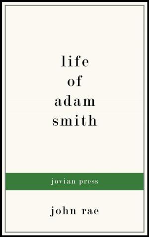 Cover of the book Life of Adam Smith by Arnold Bennett