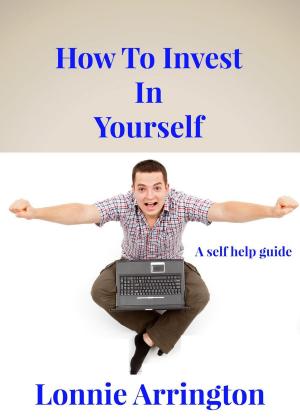 Cover of the book How To Invest in Yourself by Helen Harkness