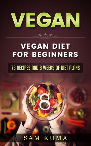 Cover of the book Vegan Diet Plan for Begineers by Sam Kuma