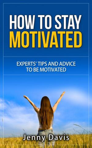 Cover of the book How to Stay Motivated by Monti Scribner