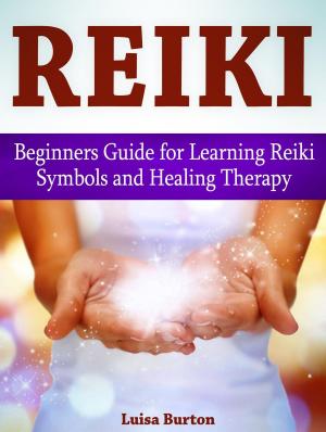 Cover of the book Reiki: Beginners Guide for Learning Reiki Symbols and Healing Therapy by Rita Todd