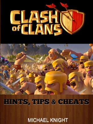 Cover of the book Clash of Clans Hints, Tips & Cheats by Migwin Crow