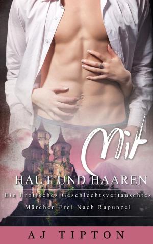 Cover of the book Mit Haut und Haaren: Eine Erotische Rapunzel-Nacherzählung by Elle J Rossi