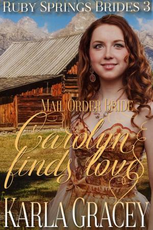 Cover of the book Mail Order Bride - Carolyn Finds Love by Vanessa Miller