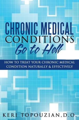 Cover of the book Chronic Medical Conditions Go To Hell by Rodney Ford