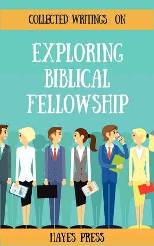 Cover of the book Collected Writings On ... Exploring Biblical Fellowship by J.Z.