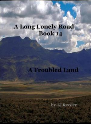 Cover of the book A Long Lonely Road, A Troubled Land, book 14 by TJ Reeder