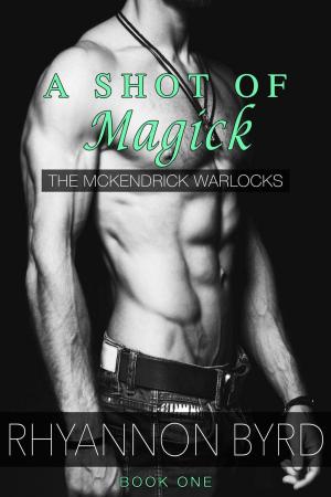 Cover of the book A Shot of Magick by K.M. Robinson