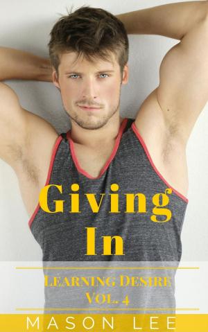 Cover of the book Giving In (Learning Desire - Vol. 4) by Owen Wilde