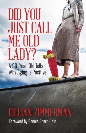 Cover of the book Did You Just Call Me Old Lady? by Helen Forsey