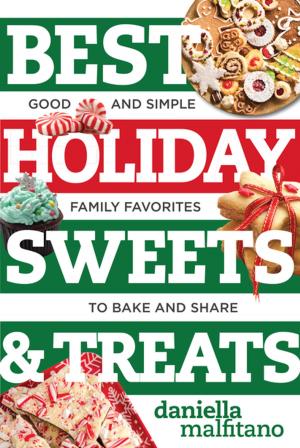 Cover of the book Best Holiday Sweets & Treats: Good and Simple Family Favorites to Bake and Share (Best Ever) by Tim Fish, Peg Melnik