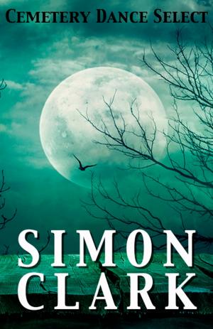 Book cover of Cemetery Dance Select: Simon Clark