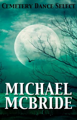 Book cover of Cemetery Dance Select: Michael McBride