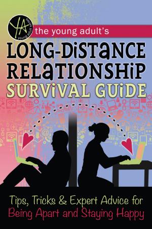 Cover of the book The Young Adult's Long-Distance Relationship Survival Guide: Tips, Tricks & Expert Advice for Being Apart and Staying Happy by Charlotte Evans, Bruce Brown