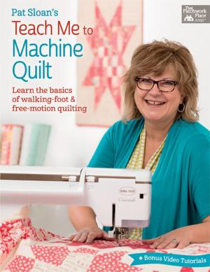 Cover of the book Pat Sloan's Teach Me to Machine Quilt by Vanessa Chan