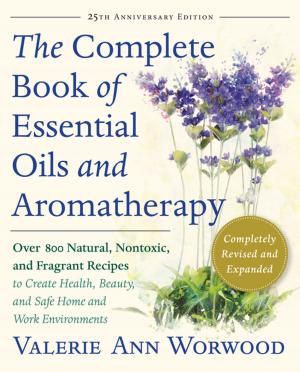 Cover of the book The Complete Book of Essential Oils and Aromatherapy, Revised and Expanded by Erin Leyba