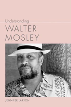 Cover of the book Understanding Walter Mosley by Robert S. Seigler