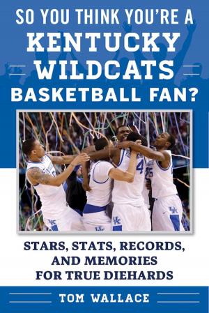 Book cover of So You Think You're a Kentucky Wildcats Basketball Fan?