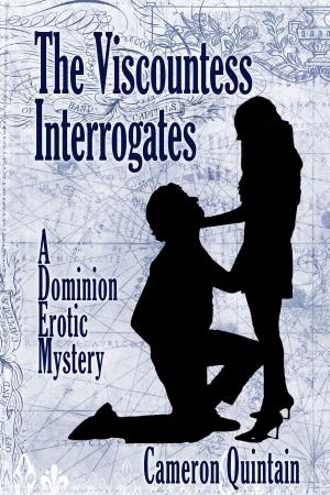 Cover of The Viscountess Interrogates: A Dominion Erotic Mystery