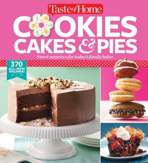 Cover of the book Taste of Home Cookies, Cakes & Pies by Gia Giasullo, Peter Freeman, Brooklyn Farmacy and Soda Fountain, Elizabeth Kiem