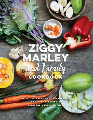 Cover of the book Ziggy Marley and Family Cookbook by Chris A. Bolton, Bill Cameron, Dan DeWeese, Monica Drake, Ariel Gore, Justin Hocking, Joëlle Jones, Karbo, Megan Kruse, Gigi Little, Luciana Lopez, Jamie S. Rich, Jonathan Selwood, Floyd Skloot, Zoe Trope, Jess Walter, Kimberly Warner-Cohen
