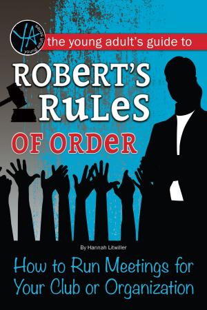 bigCover of the book The Young Adult's Guide to Robert's Rules of Order: How to Run Meetings for Your Club or Organization by 
