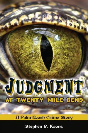 Book cover of Judgment at Twenty Mile Bend: A Palm Beach Crime Story