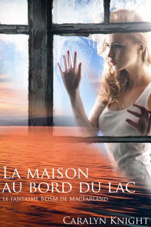 Cover of the book La maison au bord du lac by K Windsor