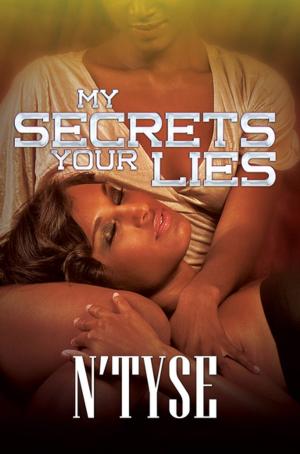 Cover of the book My Secrets Your Lies by Nikita Lynnette Nichols