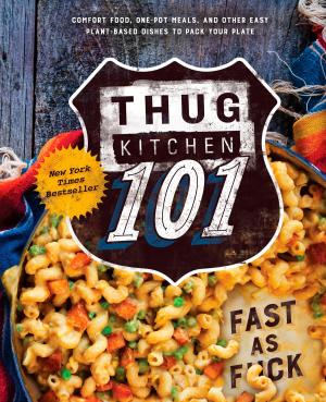 Cover of the book Thug Kitchen 101 by Marilza  Poli Swensson