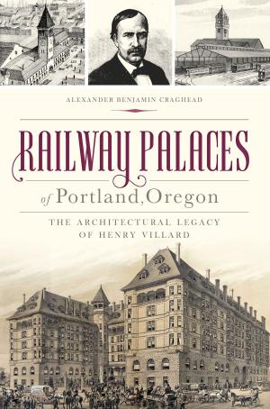 Cover of the book Railway Palaces of Portland, Oregon by Kelly Yacobucci Farquhar