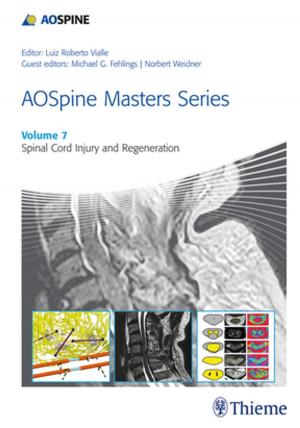 Cover of the book AOSpine Masters Series, Volume 7: Spinal Cord Injury and Regeneration by Ben Greenstein, Adam Greenstein