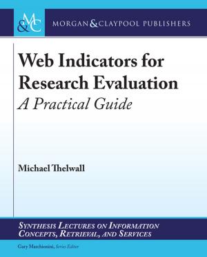 Cover of the book Web Indicators for Research Evaluation by Yu-ting Chen, Jason Cong, Michael Gill, Glenn Reinman, Bingjun Xiao, Zhiyang Ong
