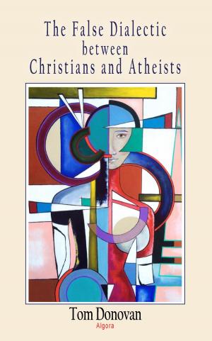 Cover of the book The False Dialectic between Christians and Atheists by Colin D. Heaton