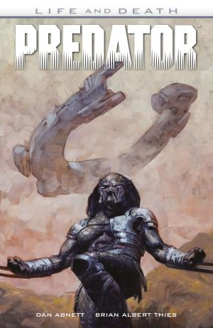 Cover of the book Predator: Life and Death by Alessandro Ferrari, Alessandro Sisti, Carlo Panaro, Tea Orsi