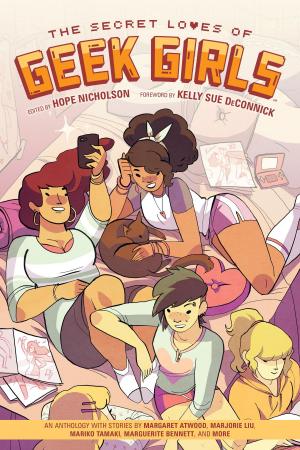 Cover of the book The Secret Loves of Geek Girls: Expanded Edition by Camilla d'Errico