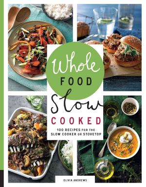 Cover of the book Whole Food Slow Cooked by Barbara Rowe, Lisa M Davis