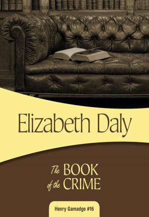 Cover of the book The Book of the Crime by Elizabeth Daly