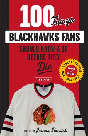 Cover of the book 100 Things Blackhawks Fans Should Know & Do Before They Die by Thom Loverro