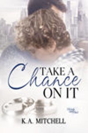 Cover of the book Take a Chance on It by TA Moore
