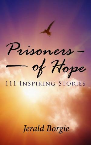 Cover of the book Prisoners of Hope: 111 Inspiring Stories by L.D. Pennington, Ph.D.