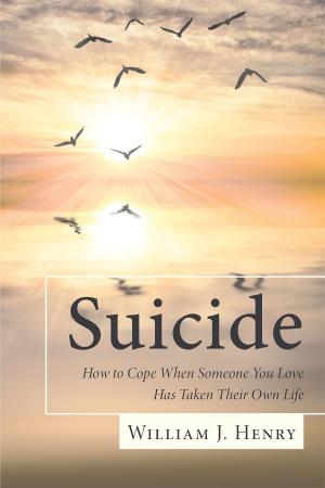 Cover of the book Suicide, How to Cope When Someone You Love Has Taken Their Own Life by Rev. Dr. Patrick E. Quainoo