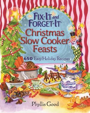 Cover of the book Fix-It and Forget-It Christmas Slow Cooker Feasts by Merle Good, Phyllis Good