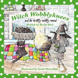 bigCover of the book Witch Wobblyknees and the Wibbly Wobbly Wand by 