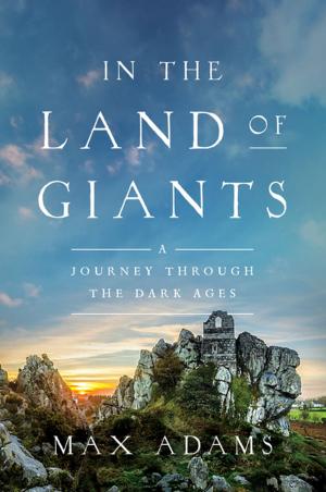 Cover of the book In the Land of Giants: A Journey Through the Dark Ages by Ellen R. Wald