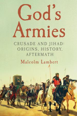 bigCover of the book God's Armies: Crusade and Jihad: Origins, History, Aftermath by 