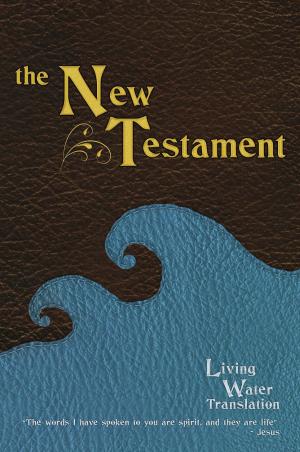 Cover of the book The Living Water New Testament by Chaplain Darrell Bargfrede